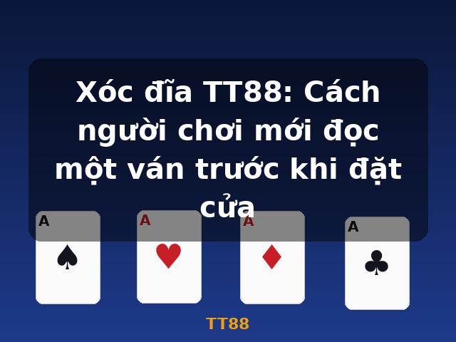 Xóc đĩa TT88: Cách người chơi mới đọc một ván trước khi đặt cửa - TT88